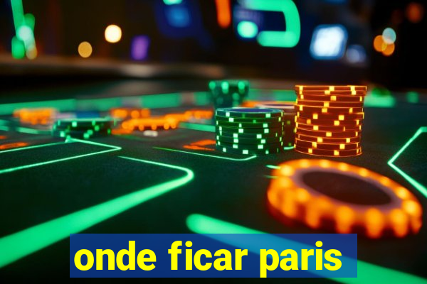 onde ficar paris